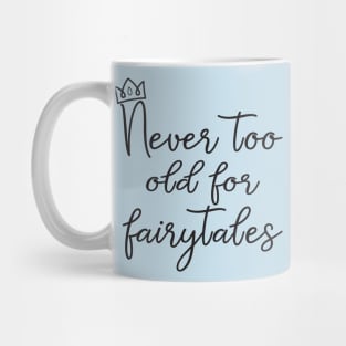 Never Too Old For Fairytales T-Shirt Mug